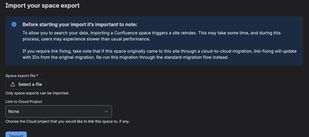 The Import your space export section of Confluence's Import spaces page. An info box says importing triggers a site reindex. Below, a Space export file picker with a Select a file button and the note Only space exports can be imported, a Link to Cloud Project dropdown set to None, and an Import button.