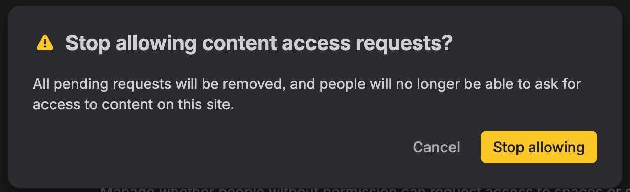 A dark confirmation dialog with a yellow warning icon, titled Stop allowing content access requests?, the text All pending requests will be removed, and people will no longer be able to ask for access to content on this site, and Cancel and Stop allowing buttons.