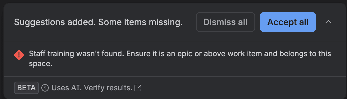 A toast in the Capacity view on our Jira test site: Suggestions added. Some items missing. With Dismiss all and Accept all buttons, the error Staff training wasn't found. Ensure it is an epic or above work item and belongs to this space, and a BETA label with Uses AI. Verify results.