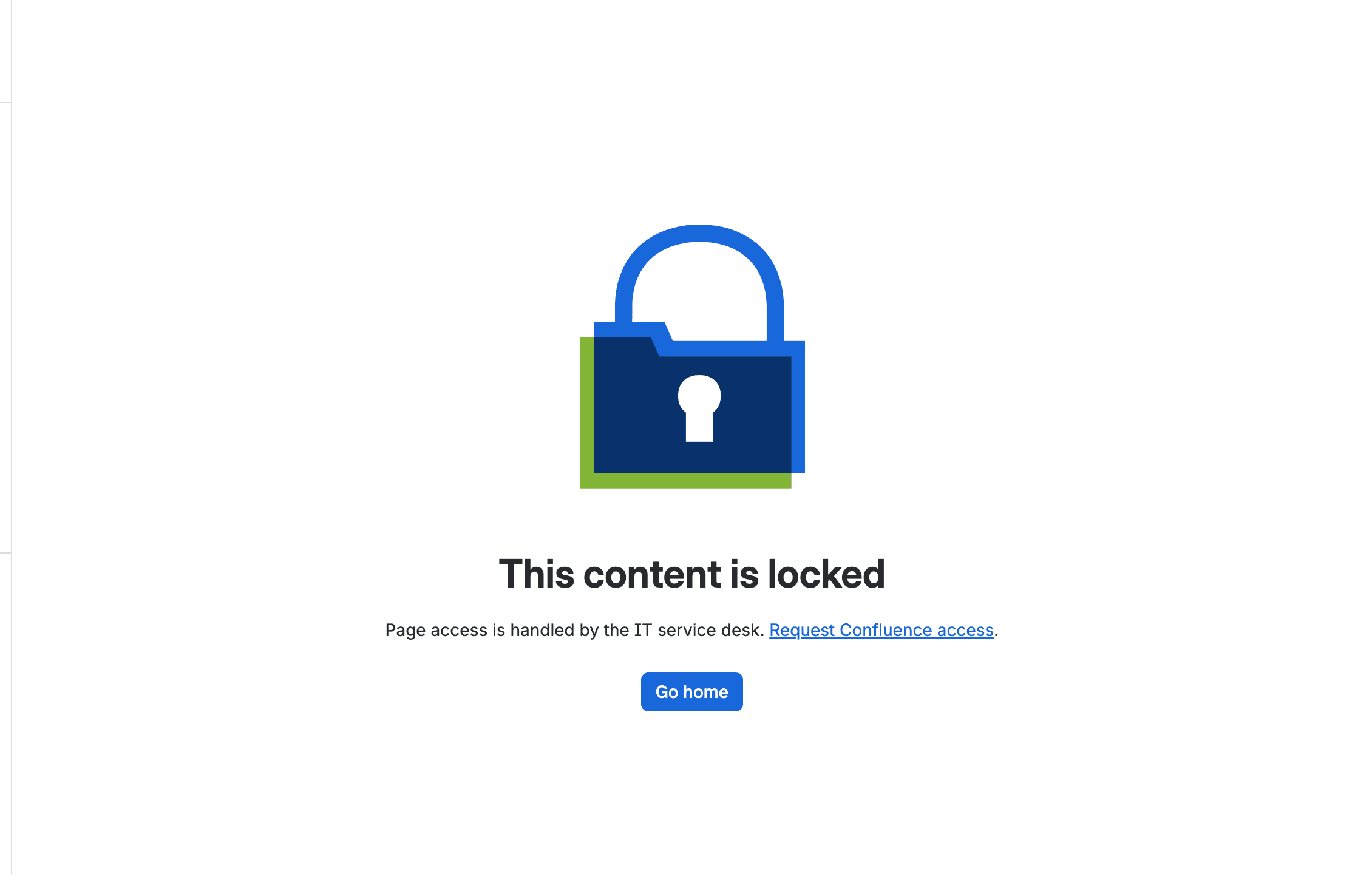A white Confluence lock screen with a large padlock, the heading This content is locked, the text Page access is handled by the IT service desk. Request Confluence access, with Request Confluence access underlined as a link, and a single Go home button.